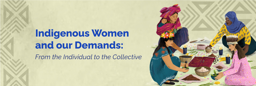 Indigenous Women and our Demands: From the Individual to the Collective